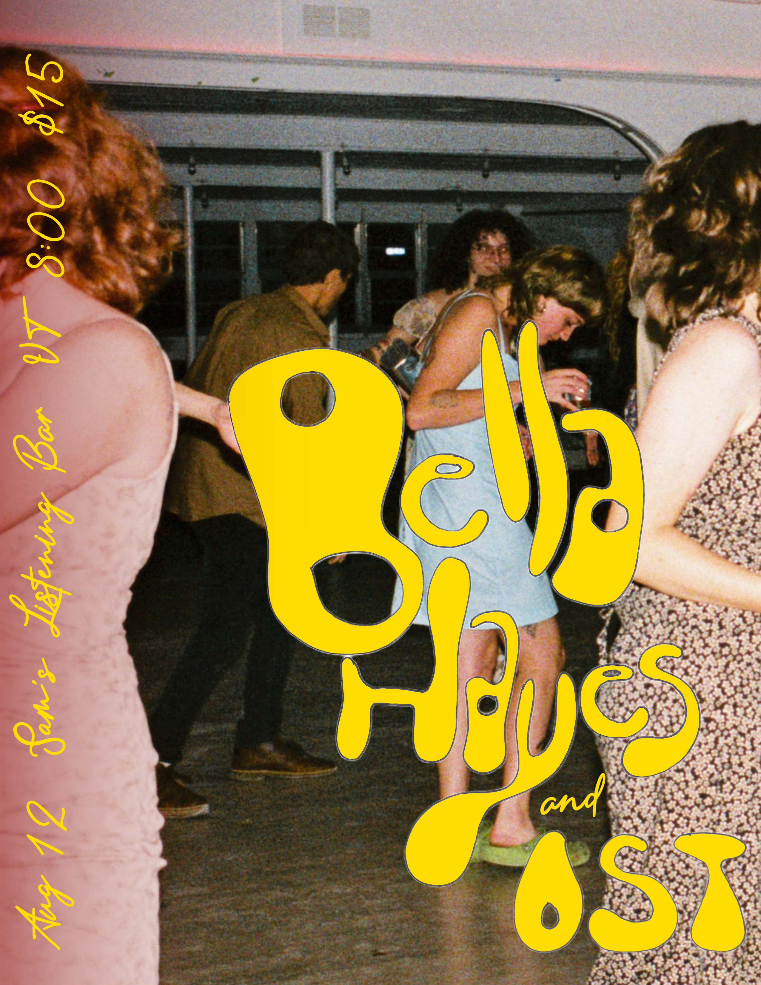 Bella Hayes, OST, august 12th at sam's, 8pm, $15 admission